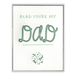 Glad You're My Dad Letterpress Greeting Card