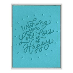 Lots + Lots of Happy Letterpress Greeting Card