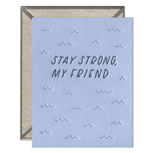Stay Strong, My Friend Letterpress Greeting Card with Envelope