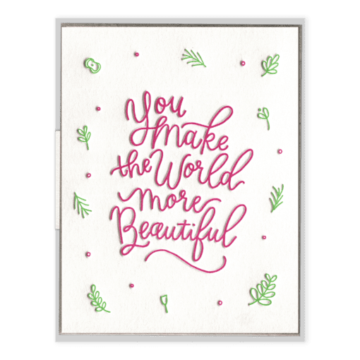 You Make The World Beautiful Letterpress Greeting Card