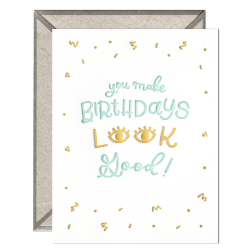 Birthdays Look Good Letterpress Greeting Card with Envelope
