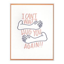 Can't Wait to Hug You Letterpress Greeting Card
