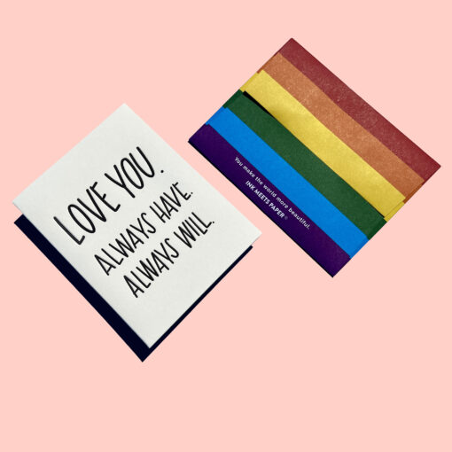 Always Have. Always Will. Letterpress Pride Greeting Card with Rainbow Envelope