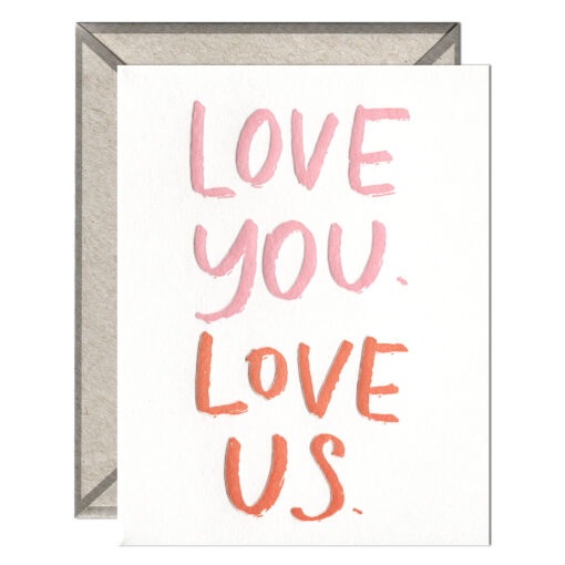 Love You. Love Us. Letterpress Greeting Card with Envelope