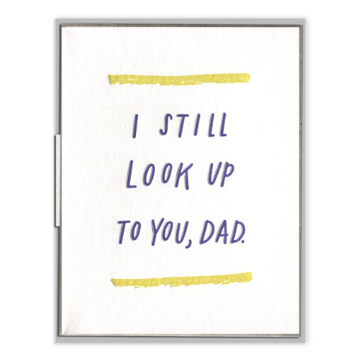 Still Look Up to You Dad Letterpress Greeting Card