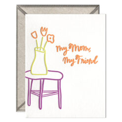 My Mom, My Friend Letterpress Greeting Card with Envelope