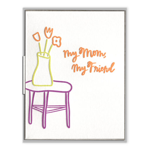 My Mom, My Friend Letterpress Greeting Card