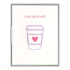 I Love You a Latte Letterpress Greeting Card