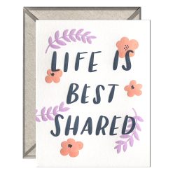 Life is Best Shared Letterpress Greeting Card with Envelope