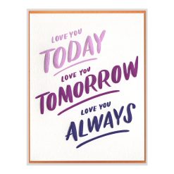 Today, Tomorrow, Always Letterpress Greeting Card